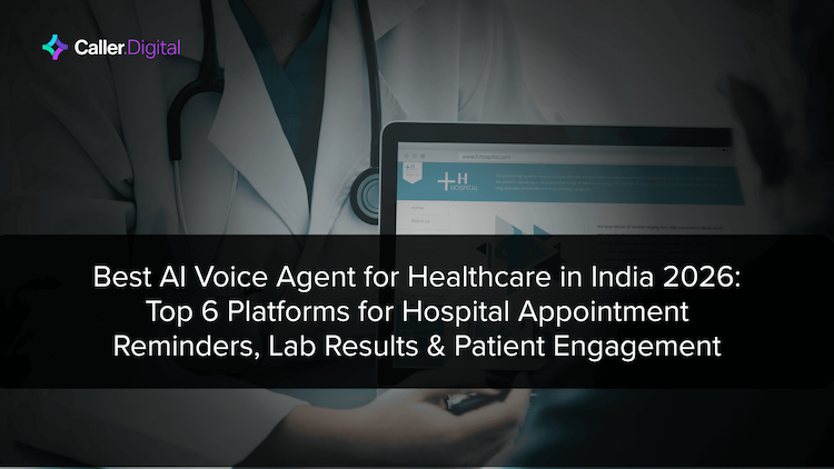 Best AI Voice Agent for Healthcare India 2026 — Top 6 | Caller Digital