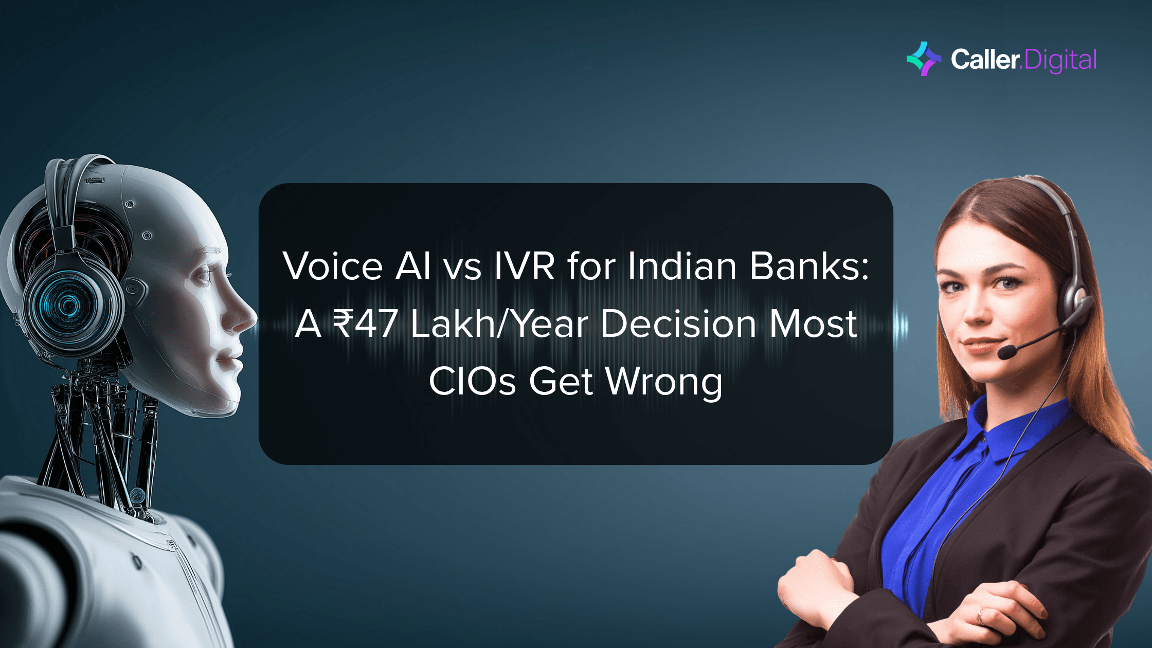 Voice AI vs IVR for Indian Banks: A ₹47 Lakh/Year Decision Most CIOs Get Wrong