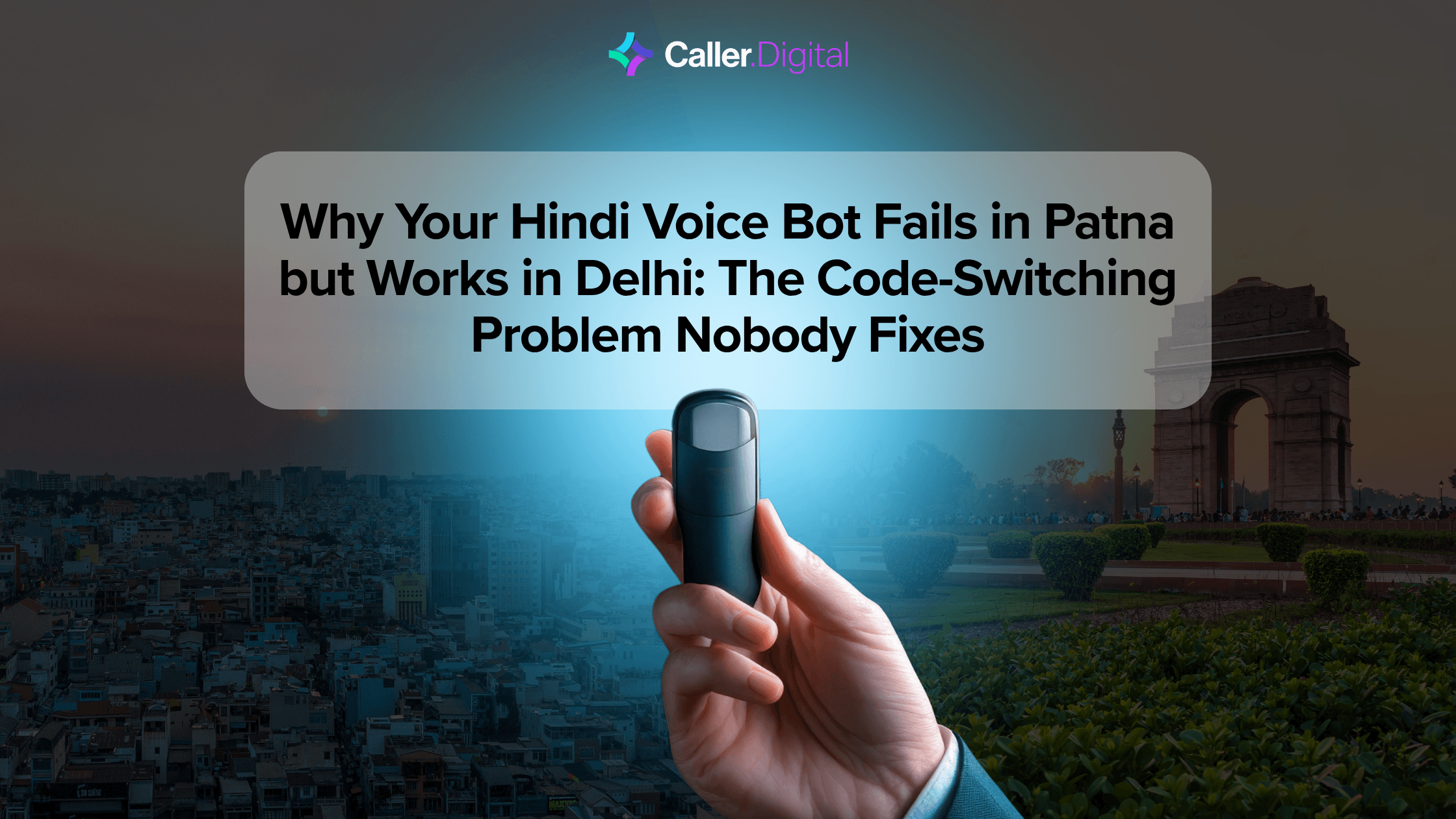 Why Your Hindi Voice Bot Fails in Patna but Works in Delhi: The Code-Switching Problem Nobody Fixes